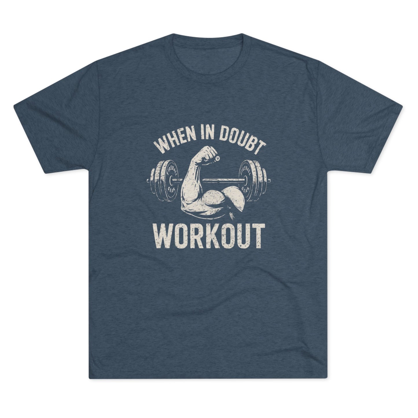 When in Doubt Workout - Triblend - Fitness T-shirt